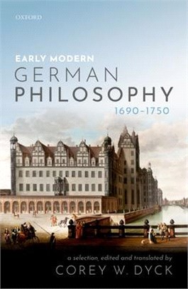 Early Modern German Philosophy 1690-1750