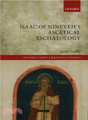 Isaac of Nineveh's Ascetical Eschatology