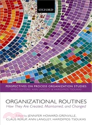 Organizational Routines ─ How They Are Created, Maintained, and Changed