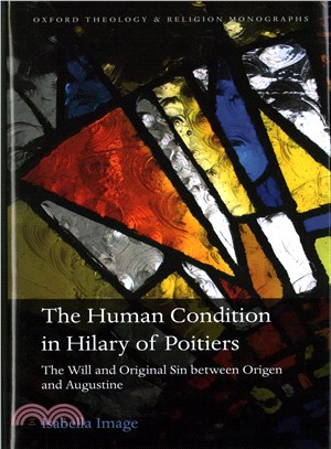 The Human Condition in Hilary of Poitiers ─ The Will and Original Sin Between Origen and Augustine