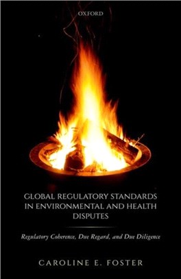 Global Regulatory Standards in Environmental and Health Disputes：Regulatory Coherence, Due Regard, and Due Diligence