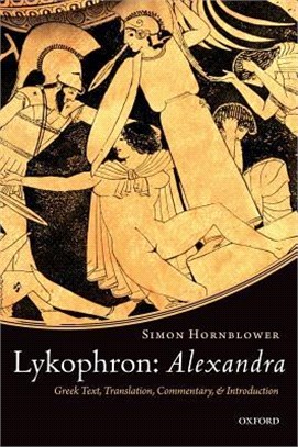 Lykophron ― Alexandra: Greek Text, Translation, Commentary, and Introduction