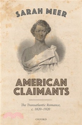 American Claimants：The Transatlantic Romance, c. 1820-1920