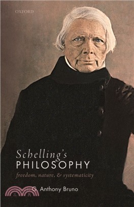 Schelling's Philosophy：Freedom, Nature, and Systematicity