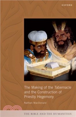 The Making of the Tabernacle and the Construction of Priestly Hegemony