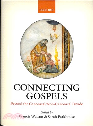 Connecting Gospels ― Beyond the Canonical/Non-canonical Divide