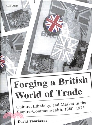 Forging a British World of Trade ― Culture, Ethnicity, and Market in the Empire-commonwealth 1880-1975
