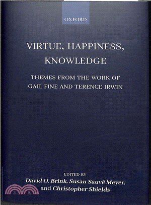 Virtue, Happiness, Knowledge ― Themes from the Work of Gail Fine and Terence Irwin
