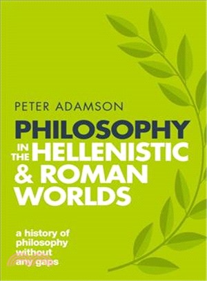 Philosophy in the Hellenistic and Roman Worlds ― A History of Philosophy Without Any Gaps