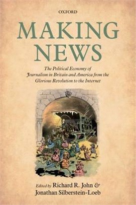 Making News ― The Political Economy of Journalism in Britain and America from the Glorious Revolution to the Internet