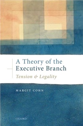 A Theory of the Executive Branch：Tension and Legality