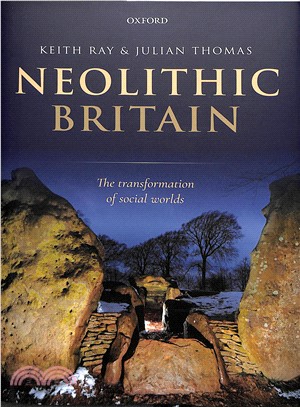 Neolithic Britain ― The Transformation of Social Worlds