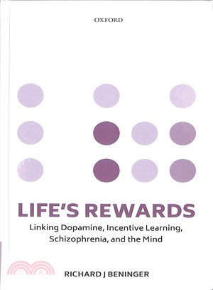 Life's Rewards ― Linking Dopamine, Incentive Learning, Schizophrenia, and the Mind