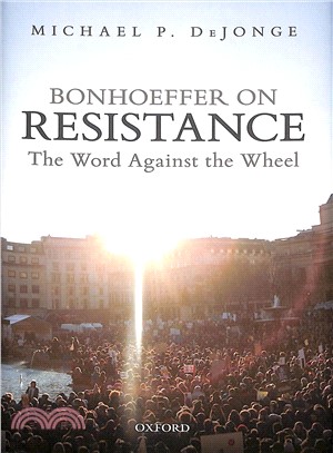 Bonhoeffer on Resistance ― The Word Against the Wheel