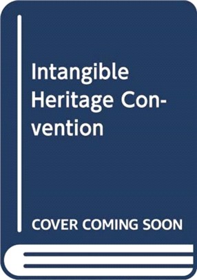 The 2003 UNESCO Intangible Heritage Convention：A Commentary