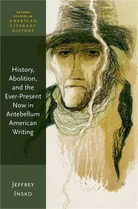 History, Abolition, and the Ever-present Now in Antebellum American Writing