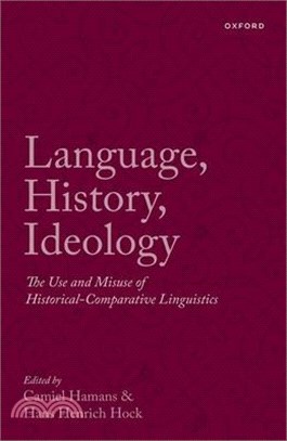Language, History, Ideology: The Use and Misuse of Historical-Comparative Linguistics