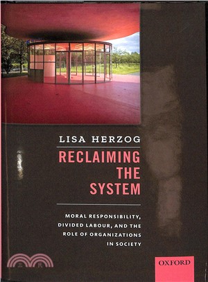 Reclaiming the System ― Moral Responsibility, Divided Labour, and the Role of Organizations in Society