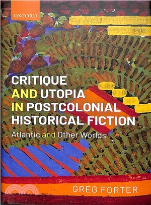 Critique and Utopia in Postcolonial Historical Fiction ― Atlantic and Other Worlds