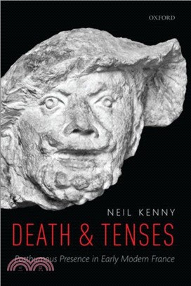 Death and Tenses：Posthumous Presence in Early Modern France