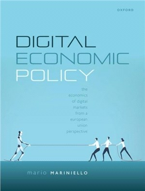 Digital Economic Policy：The Economics of Digital Markets from a European Union Perspective