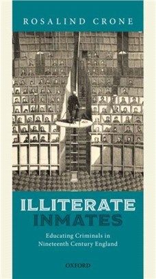 Illiterate Inmates：Educating Criminals in Nineteenth Century England