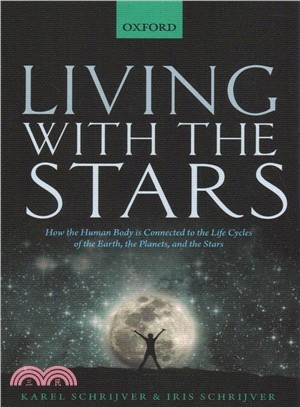 Living With the Stars ― How the Human Body Is Connected to the Life Cycles of the Earth, the Planets, and the Stars