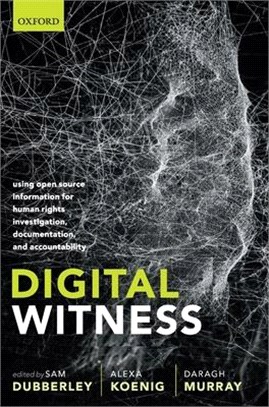 Digital Witness ― Using Open Source Information for Human Rights Investigation, Documentation, and Accountability