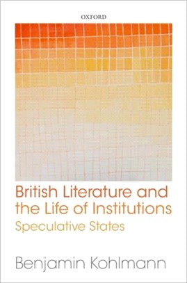 British Literature and the Life of Institutions：Speculative States