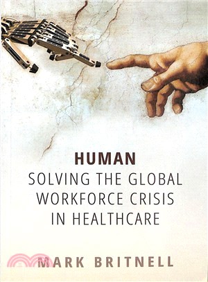 Human :solving the global workforce crisis in healthcare /