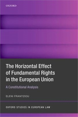 The Horizontal Effect of Fundamental Rights in the European Union ― A Constitutional Analysis