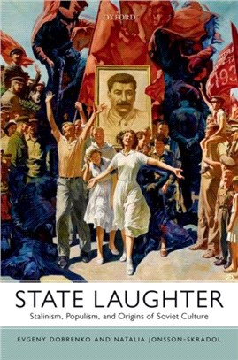 State Laughter：Stalinism, Populism, and Origins of Soviet Culture