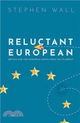 Reluctant European：Britain and the European Union from 1945 to Brexit