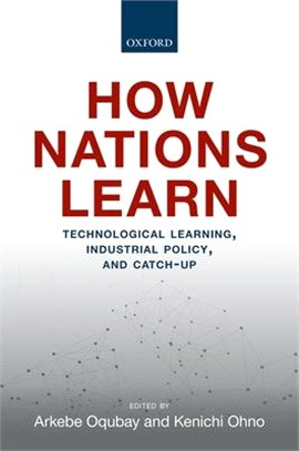 How Nations Learn ― Technological Learning, Industrial Policy, and Catch-up