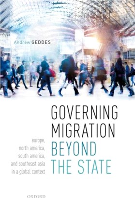 Governing Migration Beyond the State：Europe, North America, South America, and Southeast Asia in a Global Context