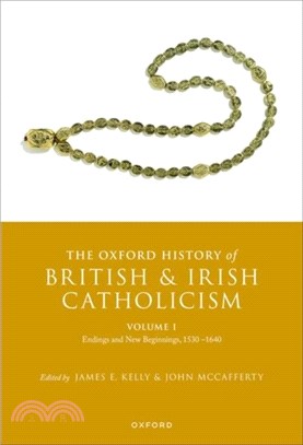 The Oxford History of British and Irish Catholicism, Vol I：Endings and New Beginnings, 1530-1640