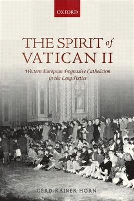 The Spirit of Vatican ― Western European Progressive Catholicism in the Long Sixties