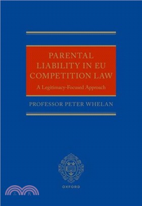 Parental Liability in EU Competition Law：A Legitimacy-Focused Approach