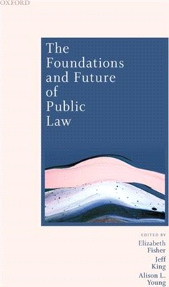 The Foundations and Future of Public Law：Essays in Honour of Paul Craig