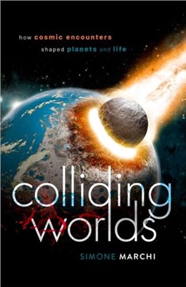 Colliding Worlds：How Cosmic Encounters Shaped Planets and Life