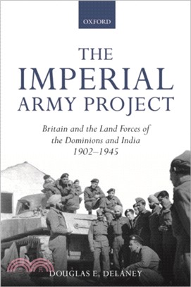 The Imperial Army Project：Britain and the Land Forces of the Dominions and India, 1902-1945