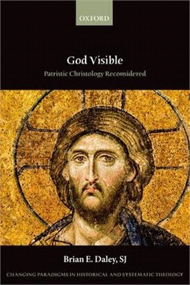 God Visible ― Patristic Christology Reconsidered