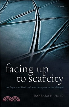 Facing Up to Scarcity：The Logic and Limits of Nonconsequentialist Thought