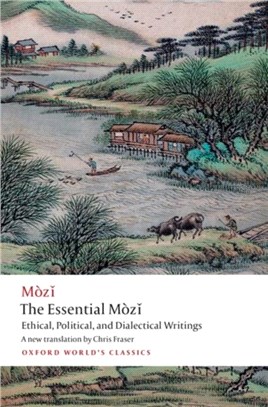 The Essential Mozi：Ethical, Political, and Dialectical Writings