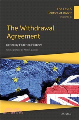 The Law & Politics of Brexit: Volume II：The Withdrawal Agreement