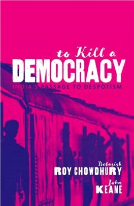 To Kill A Democracy：India's Passage to Despotism