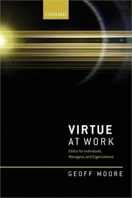 Virtue at Work ― Ethics for Individuals, Managers, and Organizations