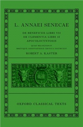 Seneca: De Beneficiis (L. Annaei Senecae De beneficiis: Libri VII, De clementia: Libri II, Apocolocyntosis)