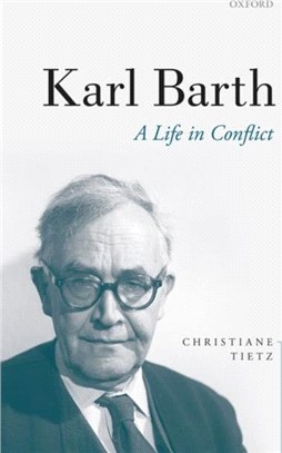 Karl Barth：A Life in Conflict