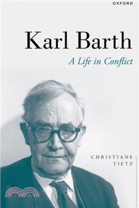 Karl Barth：A Life in Conflict